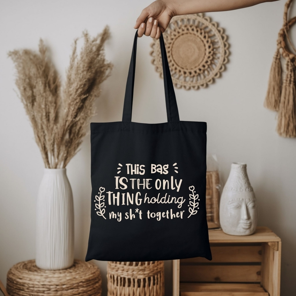 Custom Black Canvas Tote This Bag Is The Only Thing Holding My Shit Together